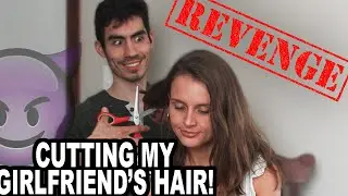 CUTTING MY GIRLFRIEND'S HAIR