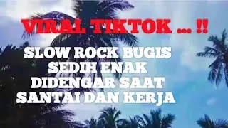 Slow Rock Bugis Viral Tiktok || Sedih Enak Didengar Saat Santai Dan Kerja
