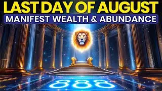 August 31, 2025: Manifest Financial Success Before the End of August, Lion's Gate Energy (888Hz)