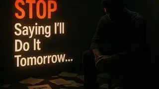 The Most Dangerous Words: I&rsquo;ll Do It Tomorrow