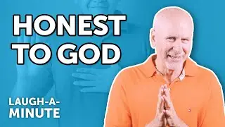 Honest to God | Laugh-a-Minute with Phil Callaway