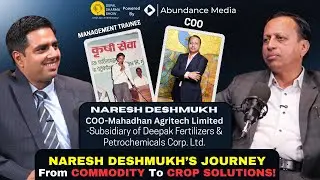Naresh Deshmukh Journey| Commodity to Crop Solution|Mahadhan Agritech| Deepak Fertilisers|Supal Show