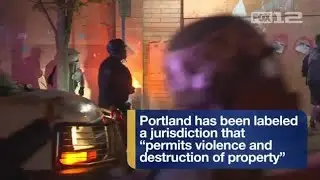 DOJ labels Portland a city that permits &lsquo;violence and destruction of property&rsquo;
