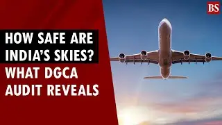 How safe are India&rsquo;s skies? DGCA audit uncovers troubling gaps | Airports in India | Flight travel