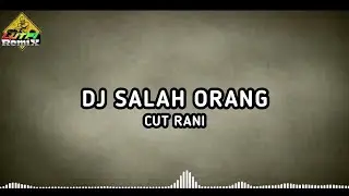 DJ SALAH ORANG - CUT RANI REMIX TERBARU 2026