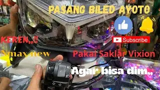 Pasang Lampu Biled Ayoto Nmax new + Perkabelan saklar vixion