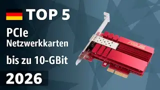 TOP—5. Beste PCIe Netzwerkkarten bis zu 10-GBit. Test & Vergleich 2026