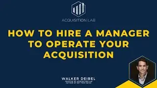 How to Hire a Manager to Operate your Acquisition