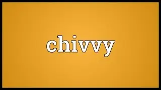 Chivvy Meaning