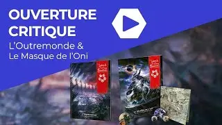 Ouverture Critique - L5A : L'Outremonde et Le Masque de l'Oni