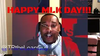 Happy MLK From TRtheLoanGuy
