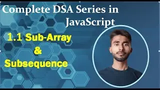 sub array and sub sequence concepts-in dsa in javascript #10 | #dsa | #sub_array| #sub_sequence