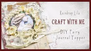 DIY Millinery Flowers, Fairy Journal Topper, Craft With Me,