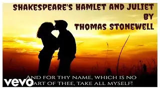 Thomas Stonewell - Shakespeare's Hamlet and Juliet (Official Music Video)