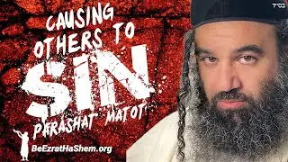 Causing Others To Sin - Parashat Matot
