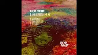Premiere: Diego Ferran - Ca&ntilde;o Cristales (Original Mix)[Onestar Records]