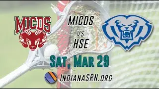 MICDS vs Hamilton Southeastern | 2025 Boys Lacrosse | IndianaSRN