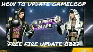 OB27 UPDATED GAMELOOP EMULATOR HOW TO UPDATE FREE FIRE IN GAMELOOP EMULATOR FULL DETAIL14.04|GR SONS