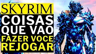 SKYRIM - COISAS QUE VAO FAZER VOCE REJOGAR AGORA!!!