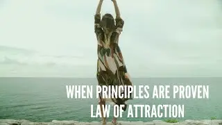 When principles are proven &ndash; Law of Attraction