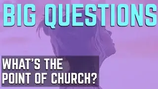 What's the point of church? | Big Questions | Jude Levermore