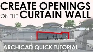 ARCHICAD Curtain Wall - Create Openings on the Curtain Wall