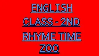 || LESSON- ZOO  (RHYME TIME) CLASS - 2ND ENGLISH