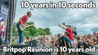 10 Years In 10 Seconds Of Britpop Reunion