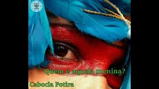 Quem &eacute; aquela menina no meio da mata? (Ponto de Cabocla Potira)