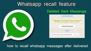 Whatsapp recall feature - how to recall whatsapp messages after delivered
