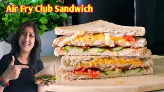 Air Fryer Veg Club Sandwich | Easy Breakfast Recipes Indian | Bread ka Easy Breakfast 