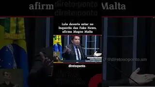 Lula deveria estar no Inqu&eacute;rito das Fake News, afirma Magno Malta