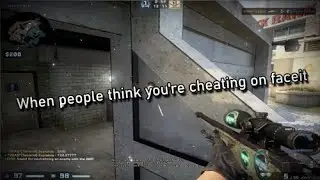 When people think you're cheating on faceit