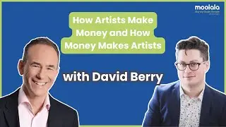 How Artists Make Money (and How Money Shapes Art) with David Berry on the Moolala Podcast