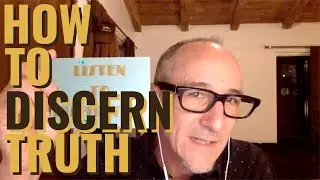 How to Discern Truth