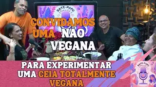 Ep.35 |Bate-Papo a com Edi: Barata, Saborosa e acessivel assim é uma Ceia Vegana