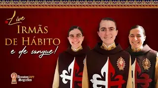 Live com as irmãs Matos – irmãs de hábito e de sangue! | (Arautos sem Segredos)