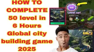 How to complete 50 Level Global city Building game 2025