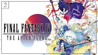 FF IV: The After Years | EP. 1 - EP. 2: СКОВАННЫЕ ЭЙДОЛОНЫ | 09.09.22