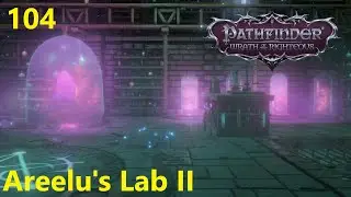 #104 Areelu's Lab II - The Old Wing | Pathfinder: Wrath of the Righteous