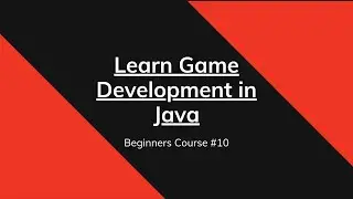 Learn Java Game Development - For Beginners #10