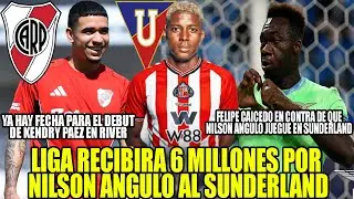 LIGA RECIBIRA 6 MILLONES POR NILSON ANGULO AL SUNDERLAND! YA HAY FECHA PARA DEBUT DE PAEZ EN RIVER