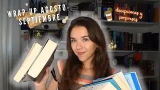 WRAP UP LECTURAS SEPTIEMBRE Y AGOSTO 🔮 | Decepciones y sorpresas...