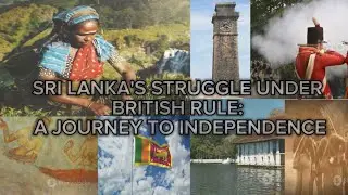 Sri Lanka's Struggle Under British Rule: A Journey to Independence @WhimsicalUniverse