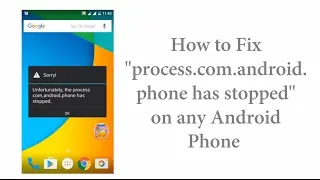 Fix Unfortunately The Process com android phone has stopped on Android