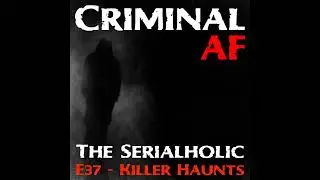 Killer Haunts - The Serialholic - E37