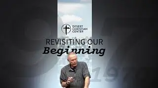Revisiting our Beginning | Apostle Dave Cunningham | September 7, 2025 | DCC Ridgecrest