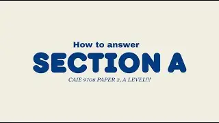 CAIE A-Levels Section A- How to answer your paper 2??