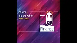 EU Finance podcast - Episode 1 - The one about sanctions