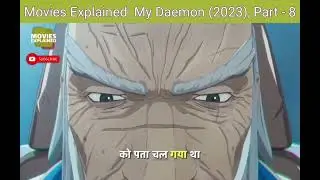 Movies Explained: My Daemon (2023), Part - 8